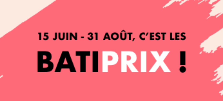 Les BATI’PRIX : offres immanquables d’été 